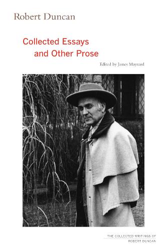 Robert Duncan: Collected Essays and Other Prose: 4 (The Collected Writings of Robert Duncan)
