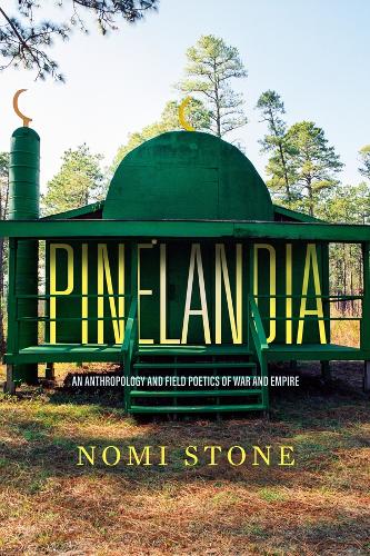 Pinelandia: An Anthropology and Field Poetics of War and Empire: 8 (Atelier: Ethnographic Inquiry in the Twenty-First Century)