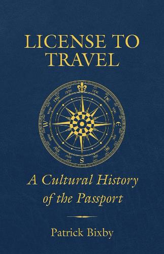 License to Travel: A Cultural History of the Passport