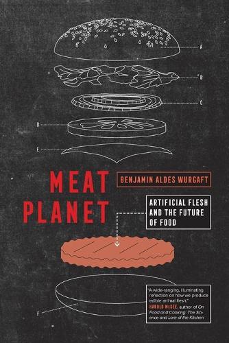 Meat Planet: Artificial Flesh and the Future of Food: 69 (California Studies in Food and Culture)