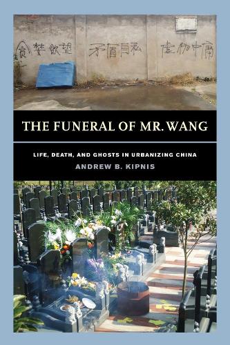 Funeral of Mr. Wang: Life, Death, and Ghosts in Urbanizing China