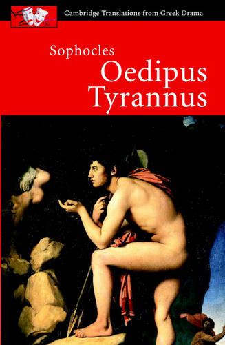 Sophocles: Oedipus Tyrannus (Cambridge Translations from Greek Drama)