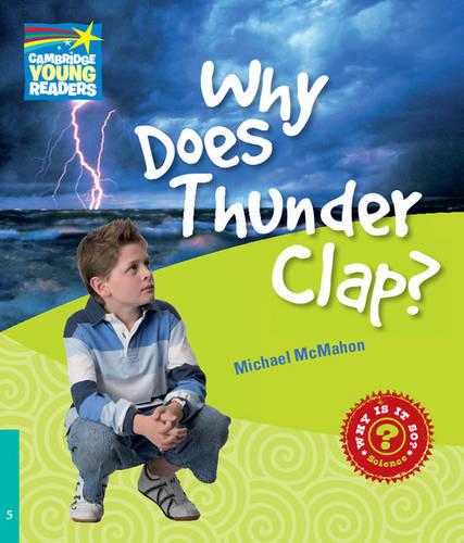 Why Does Thunder Clap? Level 5 Factbook (Cambridge Young Readers)