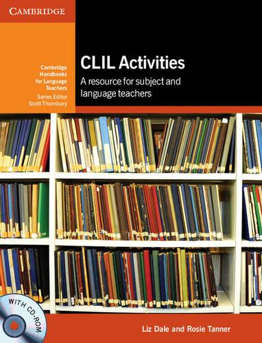 CLIL Activities with CD-ROM: A Resource for Subject and Language Teachers (Cambridge Handbooks for Language Teachers)