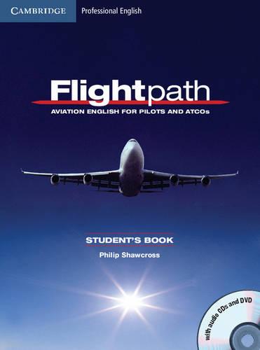Flightpath: Aviation English for Pilots and ATCOs Student's Book with Audio CDs (3) and DVD (Cambridge Professional English)