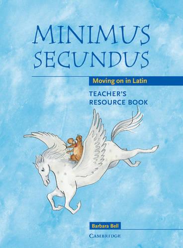 Minimus Secundus Teacher's Resource Book: Moving on in Latin