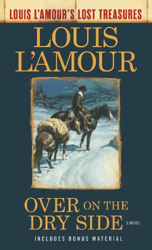 Over on the Dry Side: A Novel (Louis L'Amour's Lost Treasures)