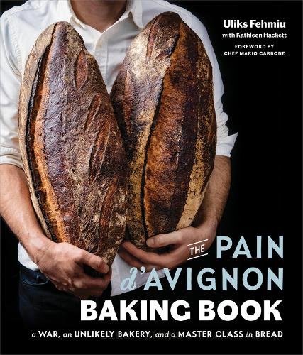 Pain D'Avignon Baking Book, The: A War, An Unlikely Bakery, and a Master Class in Bread