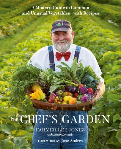 Chef's Garden, The: A Modern Guide to Common and Unusual Vegetables - With Recipes