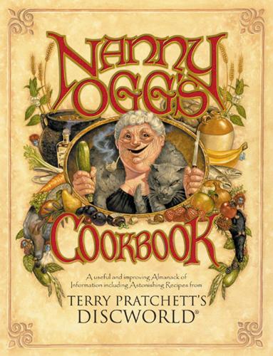 Nanny Ogg's Cookbook: A Useful and Improving Almanack of Information including Astonishing Recipes from Terry Pratchett's Discworld