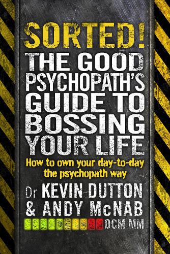 Sorted!: The Good Psychopath's Guide to Bossing Your Life