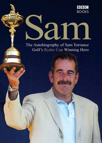 Sam: The Autobiography of Sam Torrance