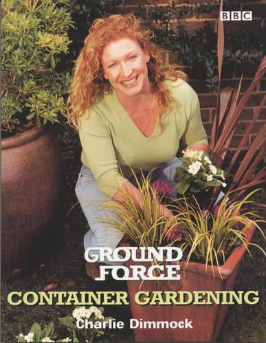 Ground Force: Container Gardening :