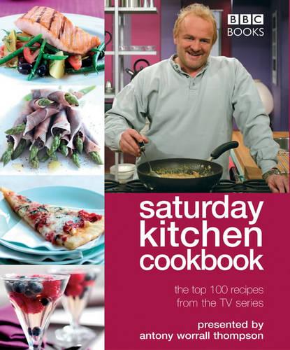 Saturday Kitchen Cookbook: The Top 100 Recipes from the TV Series (Cookery)