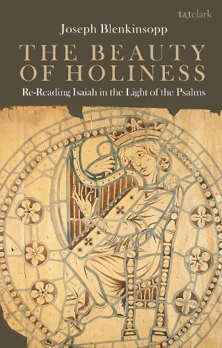 The Beauty of Holiness: Re-Reading Isaiah in the Light of the Psalms (Criminal Practice Series)