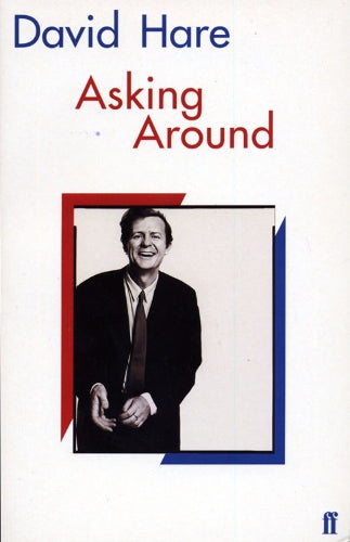 Asking Around: Background to the David Hare Trilogy