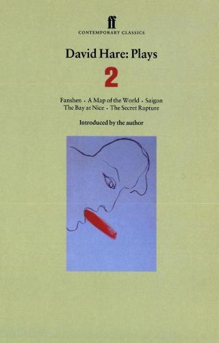 David Hare Plays 2: Fanshen; A Map of the World; Saigon; The Bay at Nice; The Secret Rapture: "Fanshen", "Saigon", "A Map of the World", "The Bay at ... Rapture" v. 2 (Faber Contemporary Classics)