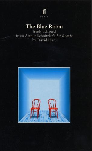 The Blue Room freely adapted from Arthur Schnitzler's La Ronde (Faber plays)