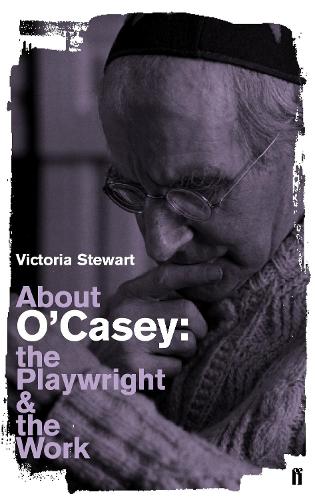 About O'Casey: The Playwright and the Work