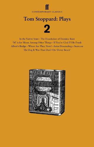 Tom Stoppard Plays 2: The Dissolution of Dominic Boot; 'M' is for Moon Among Other Things; If You're Glad I'll Be Frank; Albert's Bridge; Where Are ... Died; In the Native State; On 'Dover Beach'