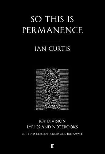 So This is Permanence: Joy Division Lyrics and Notebooks