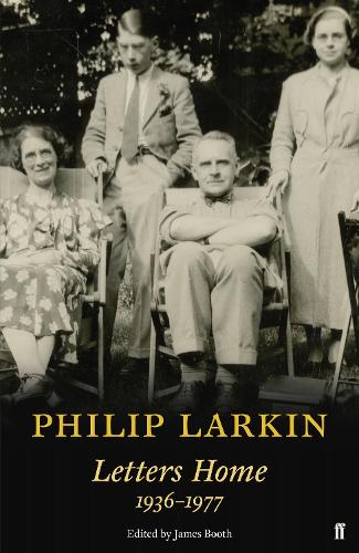 Philip Larkin: Letters Home (Faber Poetry)