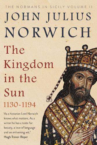 The Kingdom in the Sun, 1130-1194: The Normans in Sicily Volume II (Normans in Sicily Vol 2)