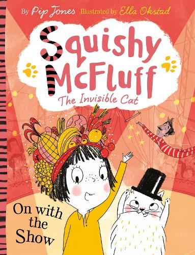 Squishy McFluff: On with the Show (Squishy McFluff the Invisible Cat)