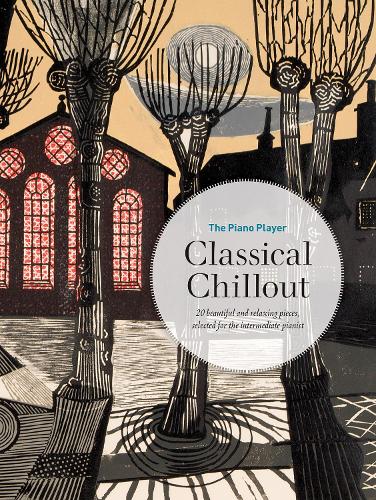 The Piano Player: Classical Chillout (Piano Solo) (The Piano Player Series)