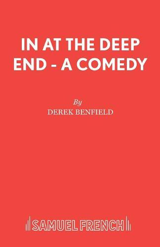 In at the Deep End - A Comedy (French's Acting Edition S.)