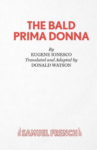 The Bald Prima Donna: A Pseudo-Play in One Act (Acting Edition)