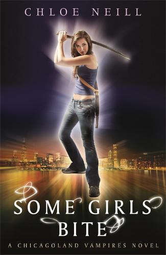 Some Girls Bite: A Chicagoland Vampires Novel: A Chicagoland Vampires Novel, Book 1 (Chicagoland Vampires Series)