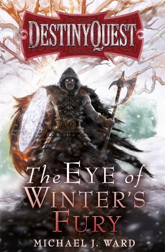 The Eye of Winter's Fury: Destiny Quest Book 3