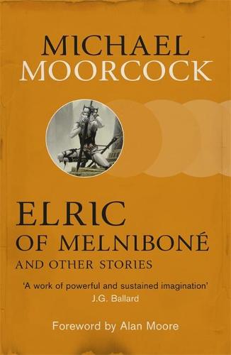 Elric of Melnibon� and Other Stories (Moorcocks Multiverse)