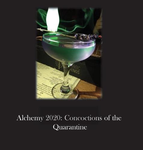 Alchemy 2020: Concoctions of the Quarantine