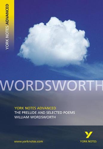 The "Prelude" and Selected Poems, William Wordsworth (York Notes Advanced)