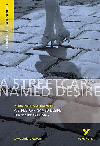York Notes on Tennessee Williams' "Streetcar Named Desire" (York Notes Advanced)