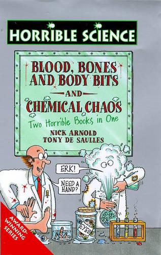 Chemical Chaos and Blood Bones and Body Bits (Horrible Science)