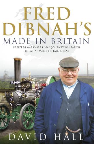 Fred Dibnah - Made in Britain