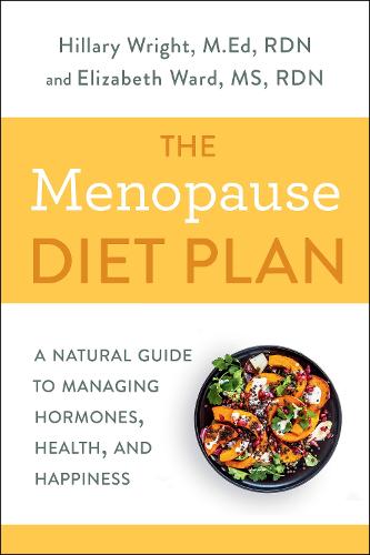 Menopause Diet Plan: A Complete Guide to Managing Hormones, Health, and Happiness: A Natural Guide to Managing Hormones, Health, and Happiness
