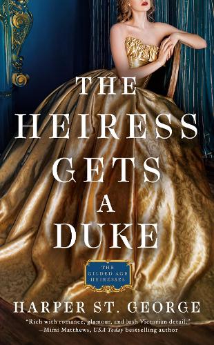 Heiress Gets a Duke, The: 1 (Gilded Age Heiresses)