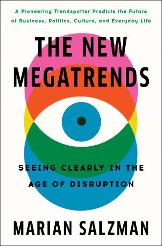 The New Megatrends: Seeing Clearly in the Age of Disruption