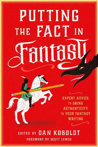 Putting the Fact in Fantasy: Expert Advice to Bring Authenticity to Your Fantasy Writing