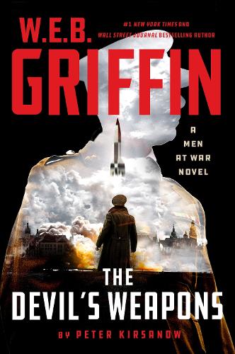 W. E. B. Griffin The Devil's Weapons: 8 (Men at War)
