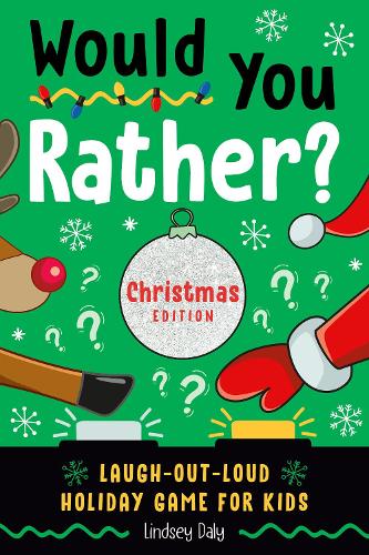 Would You Rather? Christmas Edition: Laugh-Out-Loud Holiday Game for Kids: Laugh-Out-Loud Holiday Game for Kids Ages 2-5