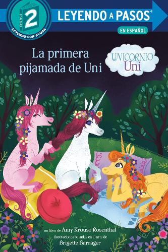 La primera pijamada de Uni (Uni the Unicorn Uni's First Sleepover Spanish Edition) (Unicornio uni)
