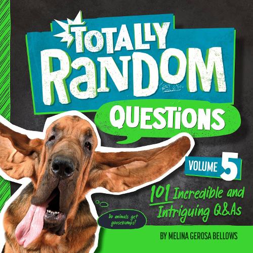 Totally Random Questions Volume 5: 101 Incredible &and Intriguing Q&As (Totally Random Questions�(#5))