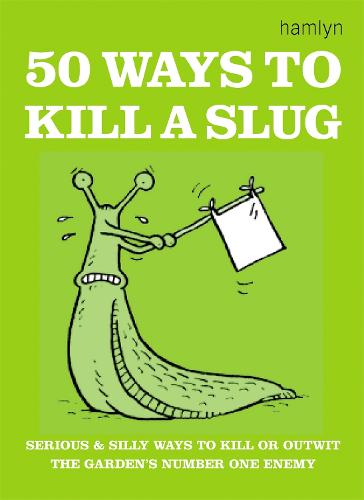 50 Ways to Kill a Slug (Gardening)