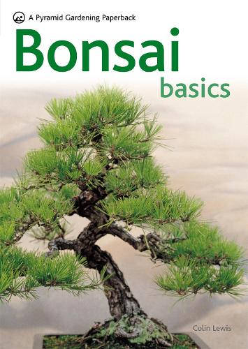 Bonsai Basics: A Comprehensive Guide to Care and Cultivation (Pyramid Paperbacks)