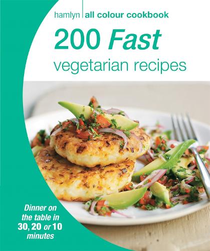 200 Fast Vegetarian Recipes: Hamlyn All Colour Cookbook